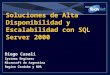 Soluciones de Alta Disponibilidad y Escalabilidad con SQL Server 2000 Diego Casali Systems Engineer Microsoft de Argentina Region Cordoba y NOA