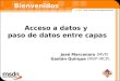 Bienvenidos Acceso a datos y paso de datos entre capas José Marcenaro (MVP) Gastón Quirque (MVP–MCP)