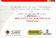 MÓDULO AMBIENTES DE APRENDIZAJE - PRODUCTOS - Articulación de las Tecnologías de Información y Comunicación - TIC para el Desarrollo de Competencias