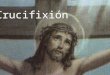 Crucifixión. Mucho antes de la Era Cristiana se inventó una atroz forma de ejecución considerada como maldita