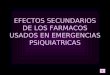 EFECTOS SECUNDARIOS DE LOS FARMACOS USADOS EN EMERGENCIAS PSIQUIATRICAS