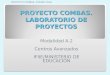 PROYECTO COMBAS. LABORATORIO DE PROYECTOS Modalidad A.2 Centros Avanzados IFIIE/MINISTERIO DE EDUCACIÓN PROYECTO COMBAS, IFIIE/ME-CCAA