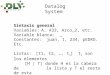 Datalog System Sintaxis general Variables:A, A33, Arco_2, etc. Variable blanca: _ Constantes:juan, 1, 234, pEDRO. Etc. Listas:[t1, t2, …, t n ] t i son
