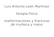 Luis Antonio León Martínez terapia física malformaciones y fracturas de muñeca y mano