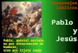 Personajes bíblicosPabloyJesús Diseño: J. L. Caravias sj Pablo, apóstol enviado, no por intervención de hombres, sino por Cristo Jesús y por Dios Padre