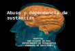 Abuso y dependencia de sustancias HOSPITAL SAN VICENTE DE PAUL DEPARTAMENTO DE PSIQUIATRIA PROGRAMA DE ADICCIONES
