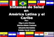 Sistemas de Salud en América Latina y el Caribe Por: Olga Lucia Alcaraz Mónica Maria Cardona Eduardo Bermúdez Fabián David Casas