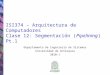 ISI374 – Arquitectura de Computadores Clase 12: Segmentación (Pipelining) Pt.1 Departamento de Ingeniería de Sistemas Universidad de Antioquia 2010-1