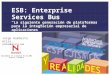 Septiembre 27 a Octubre 01 de 2005 Bogotá, Colombia ESB: Enterprise Services Bus La siguiente generación de plataformas para la integración empresarial