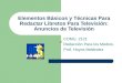 Elementos Básicos y Técnicas Para Redactar Libretos Para Televisión: Anuncios de Televisión COMU. 2121 Redacción Para los Medios. Prof. Hoyos Meléndez