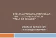 ESCUELA PRIMARIA PARTICULAR INSTITUTO PEDAGÓGICO VALLE DE CHALCO Diseña el cambio con: El Ecológico del Valle