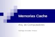 Memorias Cache Arq. de Computadores Santiago González Tortosa