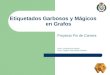 Etiquetados Garbosos y Mágicos en Grafos Proyecto Fin de Carrera Autor: Cristina Ruiz Gómez Tutor: Gregorio Hernández Peñalver