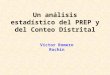 Un análisis estadístico del PREP y del Conteo Distrital Víctor Romero Rochín