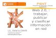 Web 2.0, : trabajar, publicar y clasificar información en red Lic. Valeria Odetti Consultora en Educación y Nuevas Tecnologías educant@flacso.org.ar Proyecto