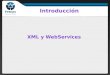 XML WebServices ¿Qué son? Creación Invocación SOAP