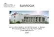 SAMOGA Museo Interactivo de la Ciencia y el Juego Universidad Nacional de Colombia Sede Manizales 2007