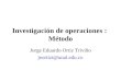 Investigación de operaciones : Método Jorge Eduardo Ortiz Triviño jeortizt@unal.edu.co