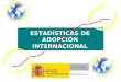 ESTADÍSTICAS DE ADOPCIÓN INTERNACIONAL 2001-2005
