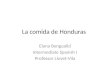 La comida de Honduras Elana Bengualid Intermediate Spanish I Professor Llovet-Vila
