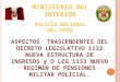 ASPECTOS TRASCENDENTES DEL DECRETO LEGISLATIVO 1132 NUEVA ESTRUCTURA DE INGRESOS y D LEG 1133 NUEVO REGIMEN DE PENSIONES MILITAR POLICIAL. MINISTERIO