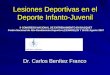 Lesiones Deportivas en el Deporte Infanto-Juvenil Dr. Carlos Benítez Franco II CONGRESO NACIONAL DE ENTRENAMIENTO EN BASQUET Centro Nacional de Alto Rendimiento