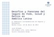 Desafíos y Panorama del Seguro de Vida, Salud y Retiro en América Latina 6° Seminario Latinoamericano de Seguros y Reaseguros Buenos Aires, 24 de abril
