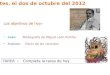 Martes, el dos de octubre del 2012 Los objetivos de hoy:- Leer: Bibliografía de Miguel León-Portilla Analizar: Visión de los vencidos TAREA :- Completa