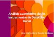 Análisis Cuantitativo de los Instrumentos de Detección Inicial Dra. María Alicia Zavala Berbena