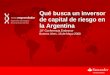 Qué busca un inversor de capital de riesgo en la Argentina 10° Conferencia Endeavor Buenos Aires, 16 de Mayo 2008