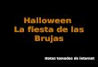 Halloween La fiesta de las Brujas Datos tomados de internet