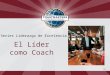 318 Series Liderazgo de Excelencia El Líder como Coach