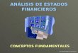 CP. Jaime Andrés Correa García ANÁLISIS DE ESTADOS FINANCIEROS CONCEPTOS FUNDAMENTALES