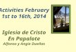 ACTIVIDADES DEL 1 AL 16 DE FEBRERO,2014ACTIVITIES FEBRUARY 1ST TO 16TH,2014 VISITAS: Salimos a la Cali (colonia cercana a Lázaro Cárdenas) a visitar a