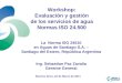 Workshop: Evaluación y gestión de los servicios de agua Normas ISO 24.500 La Norma ISO 24510 en Aguas de Santiago S.A. – Santiago del Estero, República