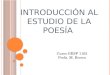 I NTRODUCCIÓN AL ESTUDIO DE LA POESÍA Curso GESP 1102 Profa. M. Rivera
