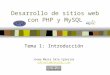 Desarrollo de sitios web con PHP y MySQL Tema 1: Introducción Josep Maria Sala Iglesias contacta@jmsalai.com