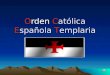 Orden Católica Española Templaria Viernes 13 de Octubre de 1307 El fatídico día en que los Caballeros Templarios fueron apresados por orden de un rey