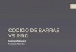 CÓDIGO DE BARRAS VS RFID Marcela Narváez Melissa Alemán
