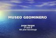 MUSEO GEOMINERO Jorge Vargas 1º ESO B IES José Saramago
