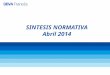 SINTESIS NORMATIVA Abril 2014 COBRO DE EXPORTACIÓN SEGUIMIENTO DE DIVISAS EXPORTACIONES EN GESTIÓN DE COBRO ANTICIPOS Y PREFINANCIACIONES (COM. A 4443