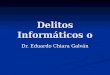 Delitos Informáticos o Dr. Eduardo Chiara Galván