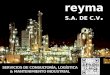 Reyma S.A. DE C.V. Enter your subtitle or main author's SERVICIOS DE CONSULTORÍA, LOGÍSTICA & MANTENIMIENTO INDUSTRIAL