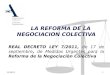 18/06/20141 LA REFORMA DE LA NEGOCIACION COLECTIVA REAL DECRETO LEY 7/2011, de 17 de septiembre, de Medidas Urgentes para la Reforma de la Negociación