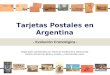Tarjetas Postales en Argentina - Evolución Cronológica - Según datos suministrados por: Centro de estudios de la tarjeta postal, internet, artículos de
