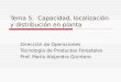 Tema 5. Capacidad, localización y distribución en planta Dirección de Operaciones Tecnología de Productos Forestales Prof. María Alejandra Quintero