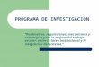 PROGRAMA DE INVESTIGACIÓN “Parámetros, regulaciones, mecanismos y estrategias para la mejora del trabajo escolar: entre la tarea institucional y la integración