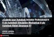 © 2012 Autodesk ¿Cuándo usar Autodesk Inventor Professional ® ® y/o Autodesk Simulation Mechanical ® y/o Autodesk Robot Structural ®? JORGE LOPERA NEXSYS