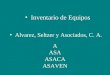 • Inventario de Equipos • Alvarez, Seltzer y Asociados, C. A. A ASA ASACA ASAVEN