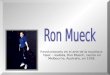 Revolucionario en el arte de la escultura hiper - realista, Ron Mueck, nacido en hiper - realista, Ron Mueck, nacido en Melbourne, Australia, en 1958